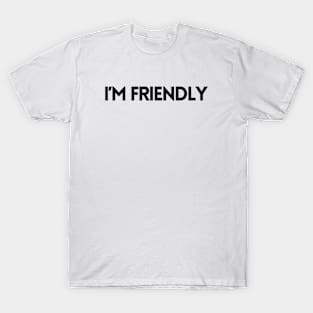 I'M FRIENDLY T-Shirt